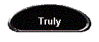 Truly